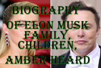 Biography of Elon Musk: Family,children,Amber heard